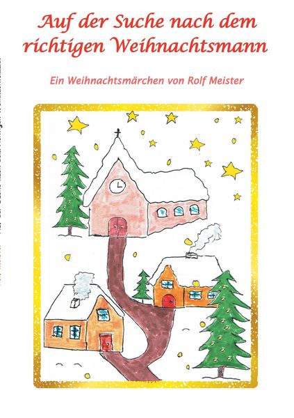 Auf der Suche nach dem richtigen Weihnachtsmann, Taschenbuch von Rolf Meister, BoD – Books on Demand, 9783746065939