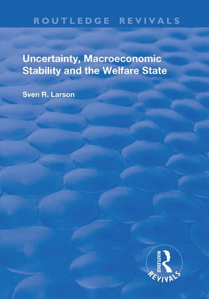 Produktbild: Uncertainty, Macroeconomic Stability and the Welfare State
