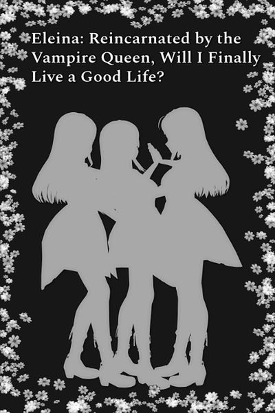 Produktbild: Eleina: Reincarnated by the Vampire Queen, Will I Finally Live a Good Life?