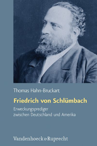 Produktbild: Friedrich von Schl&uuml;mbach &ndash; Erweckungsprediger zwischen Deutschland und Amerika