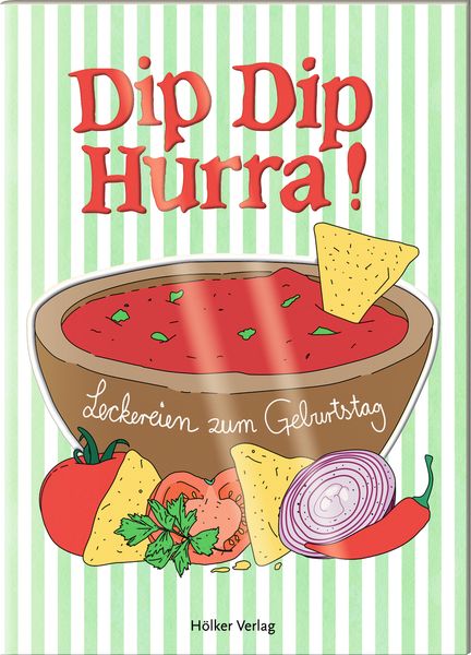 Der kl. Küchenfreund: Dip Dip Hurra! - Leckereien zum Geb.