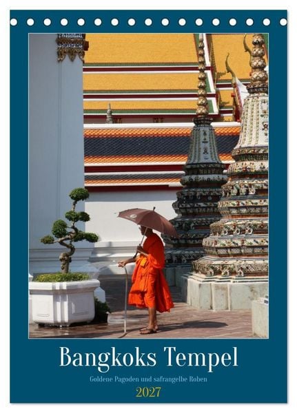 Produktbild: Bangkoks Tempel - Goldene Pagoden und safrangelbe Roben (Tischkalender 2027 DIN A5 hoch), CALVENDO Monatskalender