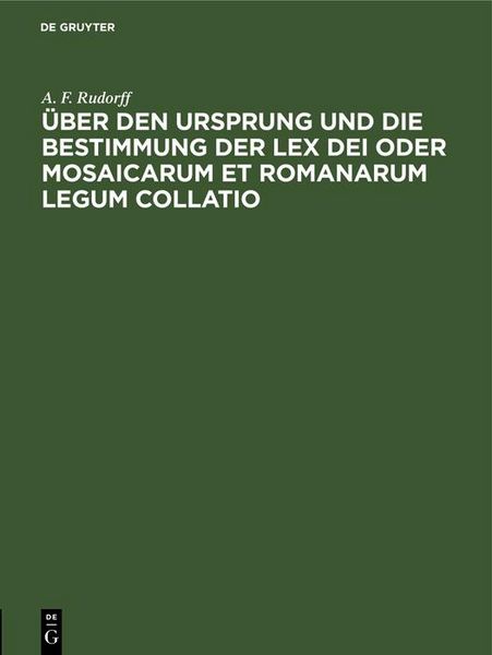 Produktbild: &Uuml;ber den Ursprung und die Bestimmung der Lex Dei oder Mosaicarum et Romanarum legum collatio