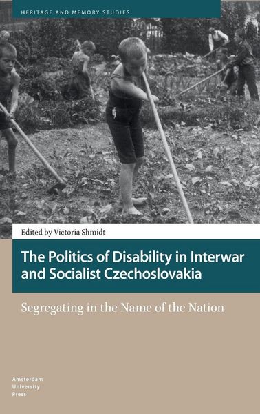Produktbild: The Politics of Disability in Interwar and Socialist Czechoslovakia. Segregating in the Name of the Nation
