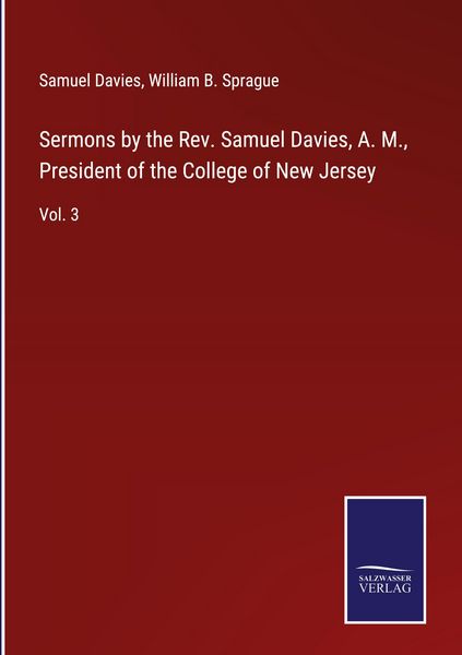 Produktbild: Sermons by the Rev. Samuel Davies, A. M., President of the College of New Jersey