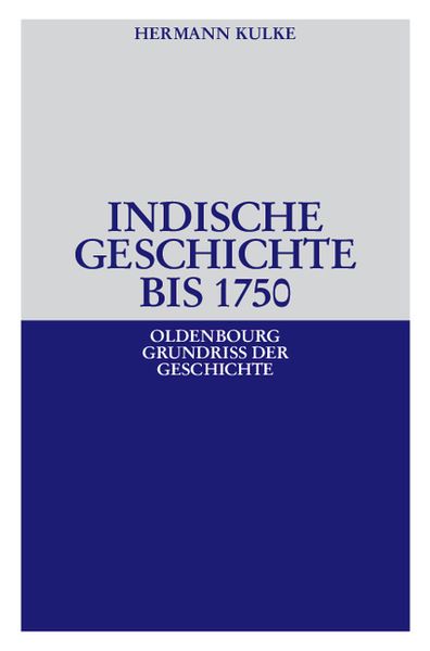 Indische Geschichte bis 1750, Gebundene Ausgabe von Hermann Kulke, De Gruyter Oldenbourg, 9783486557411