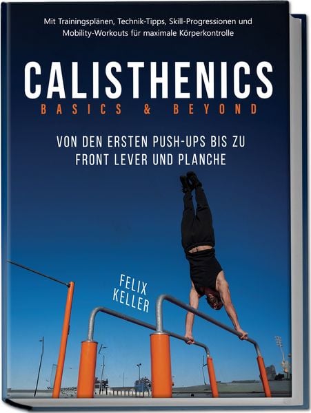 Produktbild: Calisthenics Basics & Beyond  Von den ersten Push-ups bis zu Front Lever und Pl