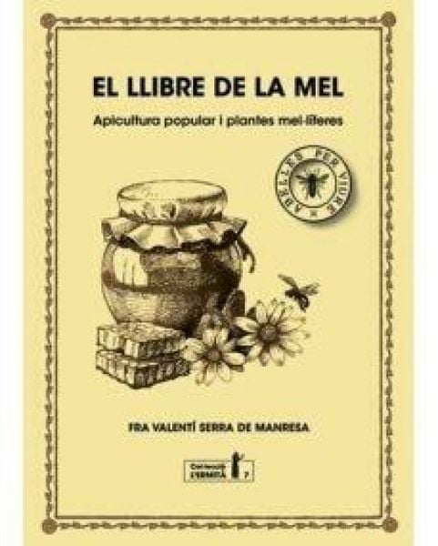 Produktbild: El llibre de la mel : apicultura popular i plantes mel&middot;l&iacute;feres