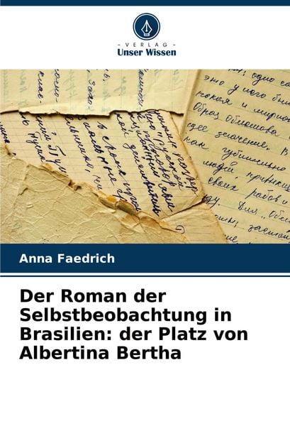 Produktbild: Der Roman der Selbstbeobachtung in Brasilien: der Platz von Albertina Bertha