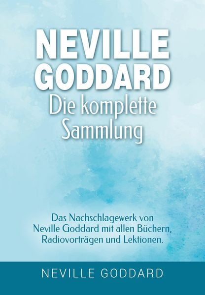 Produktbild: Neville Goddard - Die komplette Sammlung