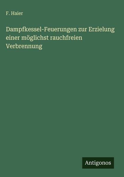 Produktbild: Dampfkessel-Feuerungen zur Erzielung einer m&ouml;glichst rauchfreien Verbrennung