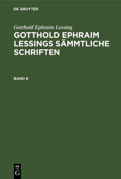 Produktbild: Gotthold Ephraim Lessing: Gotthold Ephraim Lessings S&auml;mmtliche Schriften. Band 8
