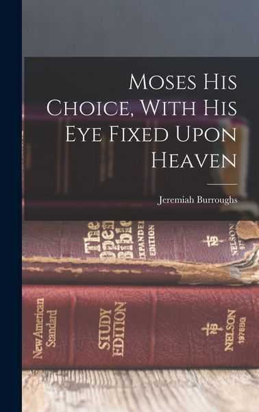 Produktbild: Moses His Choice, With His Eye Fixed Upon Heaven