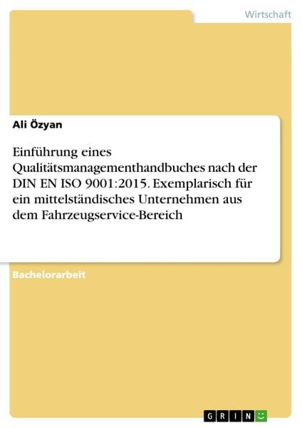 Produktbild: Einf&uuml;hrung eines Qualit&auml;tsmanagementhandbuches nach der DIN EN ISO 9001:2015. Exemplarisch f&uuml;r ein mittelst&auml;ndisches Unternehmen aus dem Fahrzeugservi