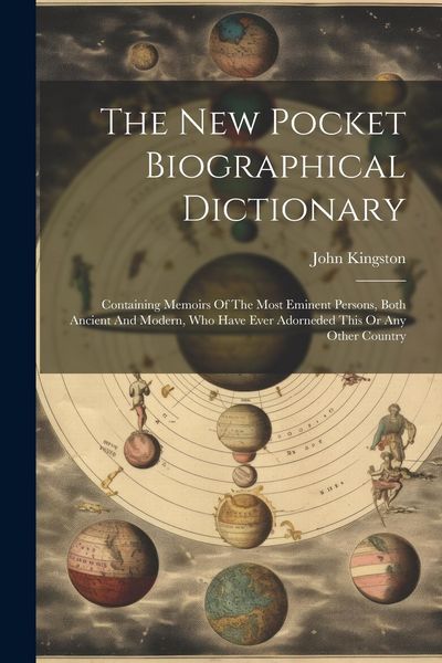 Produktbild: The New Pocket Biographical Dictionary: Containing Memoirs Of The Most Eminent Persons, Both Ancient And Modern, Who Have Ever Adorneded This Or Any O