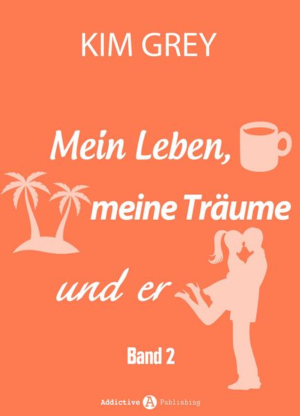 Produktbild: Mein Leben, meine Tr&auml;ume und er - Band 2