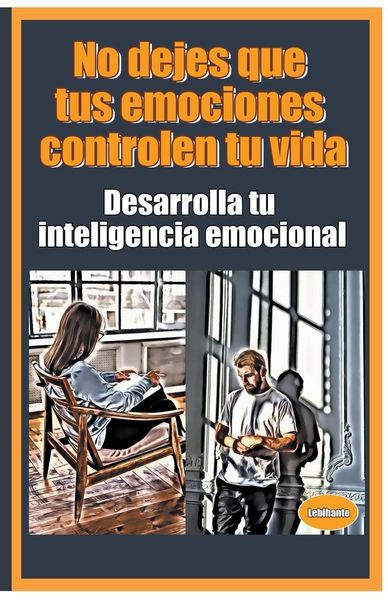Produktbild: No dejes que tus emociones controlen tu vida Desarrolla tu inteligencia emocional