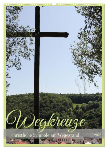 Produktbild: Wegkreuze - christliche Symbole am Wegesrand (Wandkalender 2026 DIN A2 hoch), CALVENDO Monatskalender
