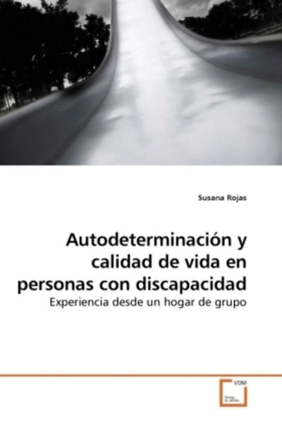 Rojas, S: Autodeterminación y calidad de vida en personas co, Taschenbuch von Susana Rojas, VDM, 9783639190953