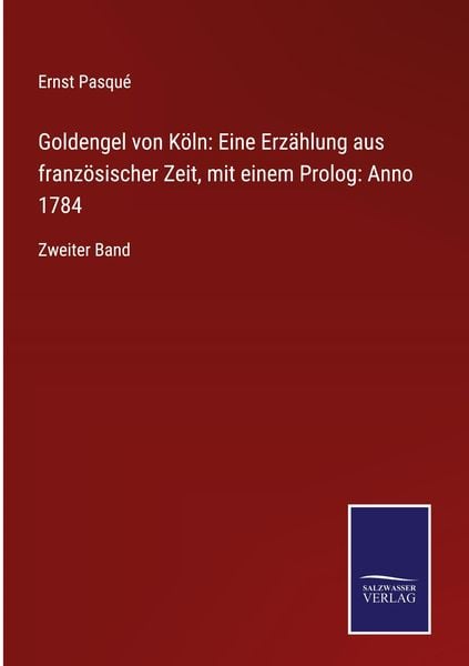 Produktbild: Goldengel von K&ouml;ln: Eine Erz&auml;hlung aus franz&ouml;sischer Zeit, mit einem Prolog: Anno 1784