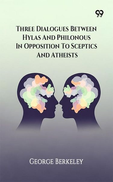 Produktbild: Three Dialogues Between Hylas And Philonous In Opposition To Sceptics And Atheists