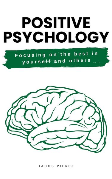 Produktbild: Positive psychology: Focusing on the Best in Yourself and Others