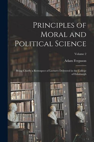 Produktbild: Principles of Moral and Political Science: Being Chiefly a Retrospect of Lectures Delivered in the College of Edinburgh; Volume 2