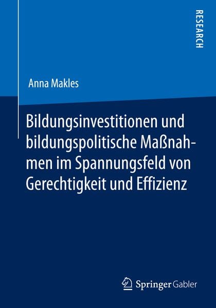 Bildungsinvestitionen und bildungspolitische Maßnahmen im Spannungsfeld von Gerechtigkeit und Effizienz, Taschenbuch von Anna Makles, Springer