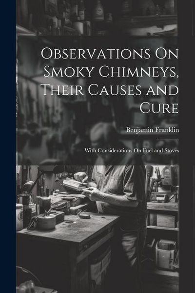 Produktbild: Observations On Smoky Chimneys, Their Causes and Cure: With Considerations On Fuel and Stoves
