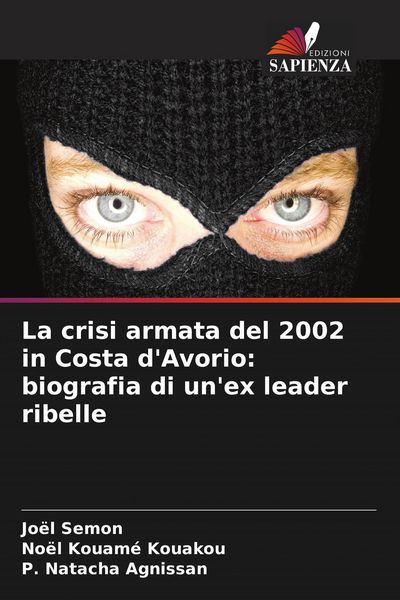 Produktbild: La crisi armata del 2002 in Costa d'Avorio: biografia di un'ex leader ribelle