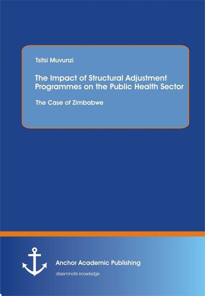 Produktbild: The Impact of Structural Adjustment Programmes on the Public Health Sector: The Case of Zimbabwe