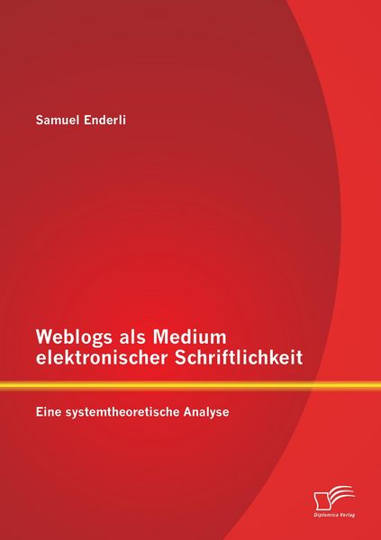 Produktbild: Weblogs als Medium elektronischer Schriftlichkeit: Eine systemtheoretische Analyse