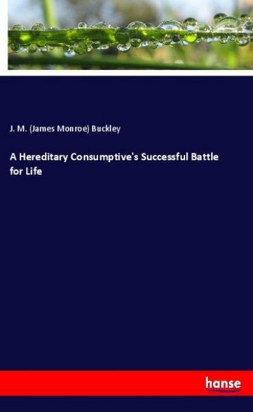 Produktbild: A Hereditary Consumptive's Successful Battle for Life