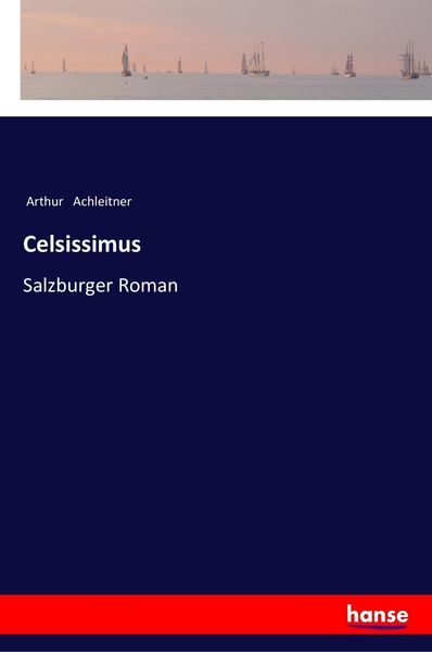 Celsissimus, Taschenbuch von Arthur Achleitner, Hansebooks, 9783337353926