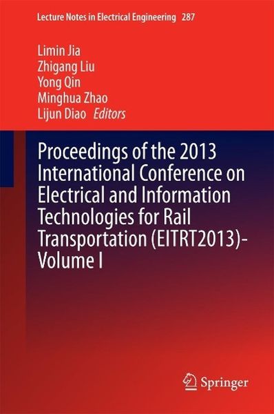 Produktbild: Proceedings of the 2013 International Conference on Electrical and Information Technologies for Rail Transportation (EITRT2013)-Volume I