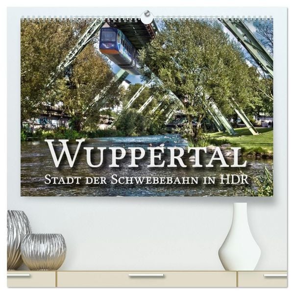 Produktbild: Wuppertal - Stadt der Schwebebahn in HDR (hochwertiger Premium Wandkalender 2027 DIN A2 quer), Kunstdruck in Hochglanz