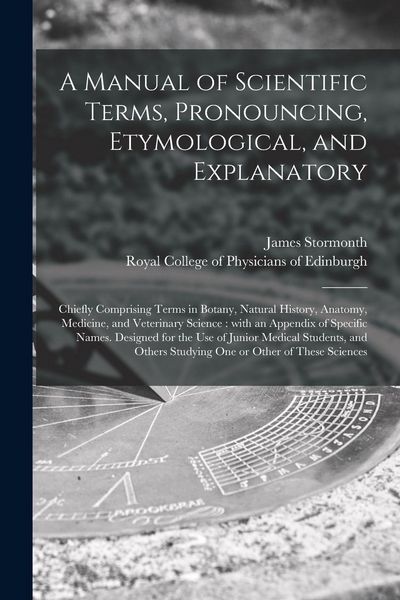 Produktbild: A Manual of Scientific Terms, Pronouncing, Etymological, and Explanatory