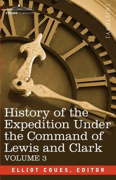 Produktbild: History of the Expedition Under the Command of Lewis and Clark, Vol.3