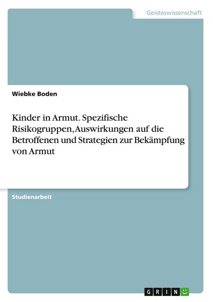 Produktbild: Kinder in Armut. Spezifische Risikogruppen, Auswirkungen auf die Betroffenen und Strategien zur Bek&auml;mpfung von Armut