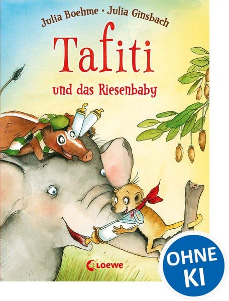 Tafiti und das Riesenbaby / Tafiti Band 3, Gebundene Ausgabe von Julia Boehme, Loewe, 9783785575512