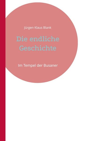 Die endliche Geschichte, Taschenbuch von Jürgen Klaus Blank, BoD – Books on Demand, 9783769319217