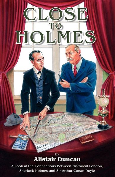 Produktbild: Close to Holmes - A Look at the Connections Between Historical London, Sherlock Holmes and Sir Arthur Conan Doyle