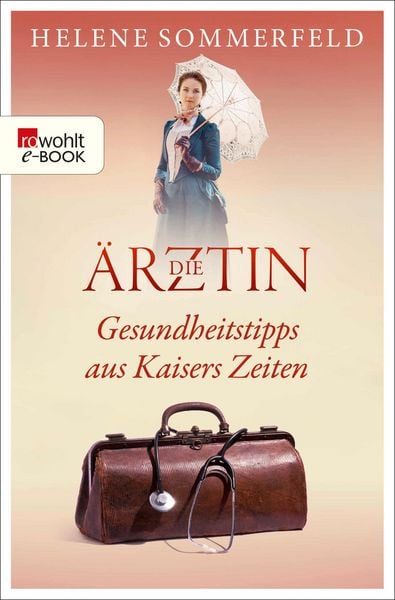 Produktbild: Die &Auml;rztin: Gesundheitstipps aus Kaisers Zeiten