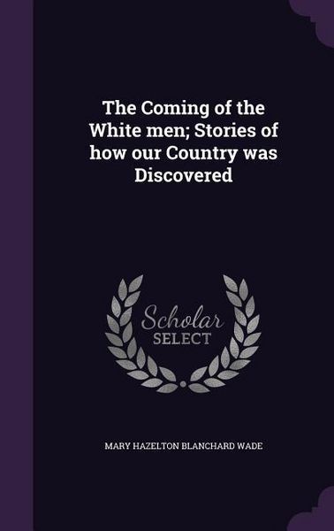 Produktbild: The Coming of the White men; Stories of how our Country was Discovered