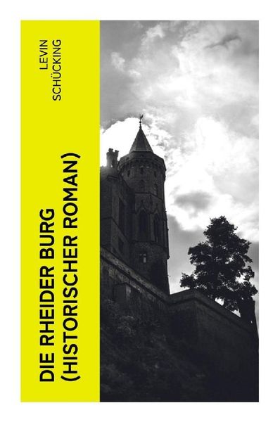 Die Rheider Burg (Historischer Roman), Taschenbuch von Levin Schücking, E-artnow, 9788027353835