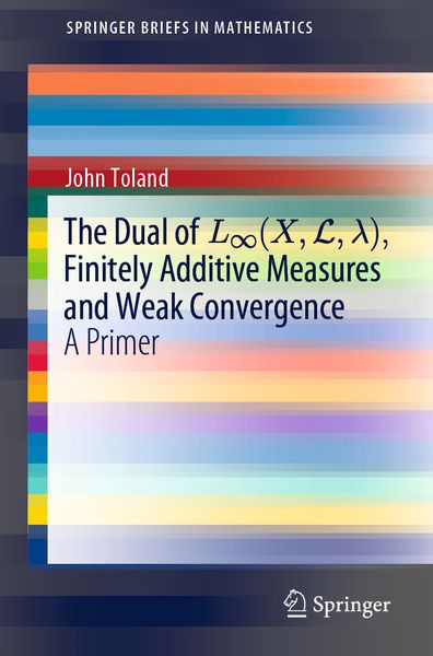 Produktbild: The Dual of L&infin;(X,L,&lambda;), Finitely Additive Measures and Weak Convergence