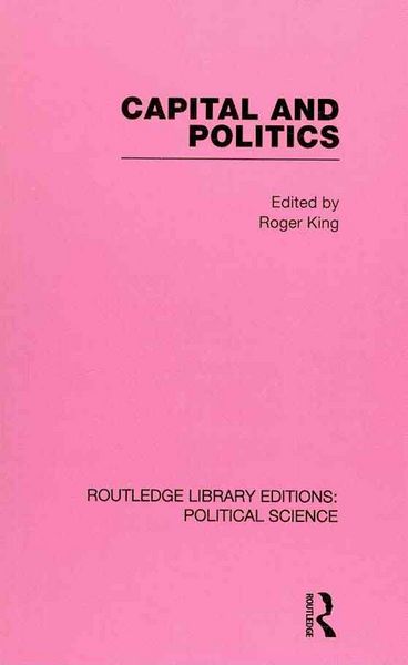 Produktbild: King, R: Capital and Politics Routledge Library Editions: Po