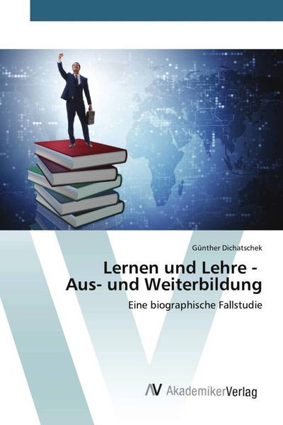 Lernen und Lehre - Aus- und Weiterbildung, Taschenbuch von Günther Dichatschek, AV Akademikerverlag, 9783639472806