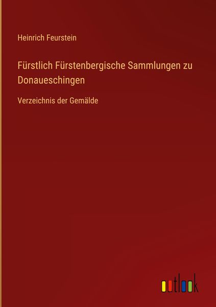 Produktbild: F&uuml;rstlich F&uuml;rstenbergische Sammlungen zu Donaueschingen