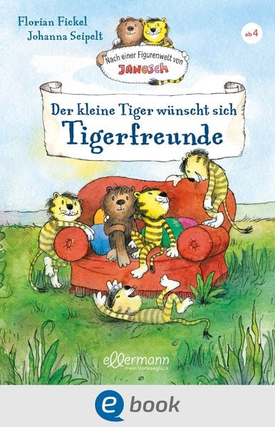 Produktbild: Nach einer Figurenwelt von Janosch. Der kleine Tiger w&uuml;nscht sich Tigerfreunde